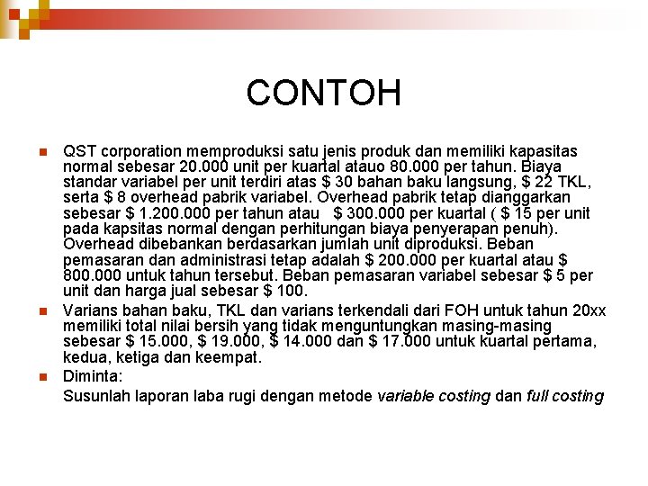 CONTOH n n n QST corporation memproduksi satu jenis produk dan memiliki kapasitas normal