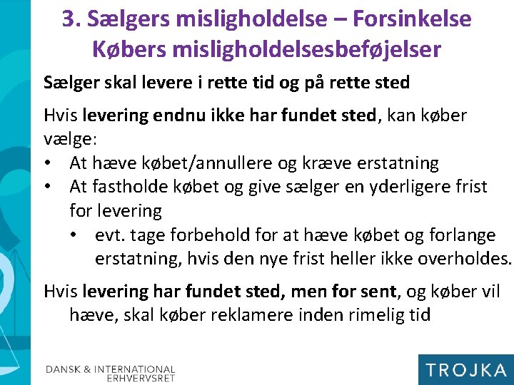 3. Sælgers misligholdelse – Forsinkelse Købers misligholdelsesbeføjelser Sælger skal levere i rette tid og