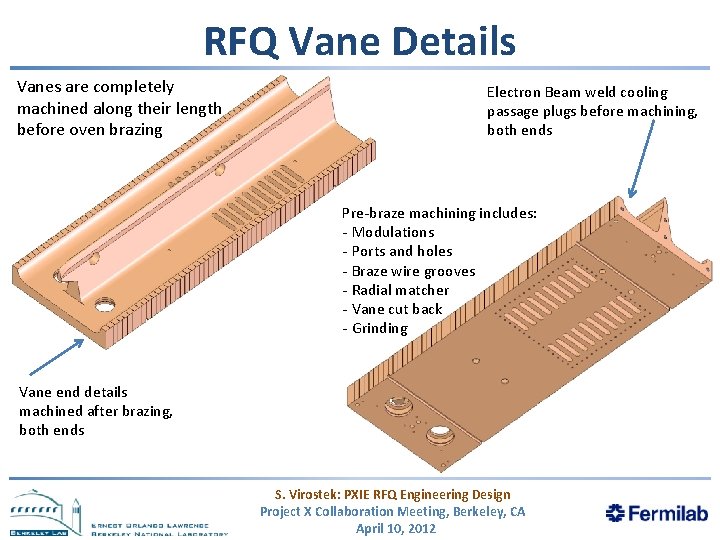 RFQ Vane Details Vanes are completely machined along their length before oven brazing Electron