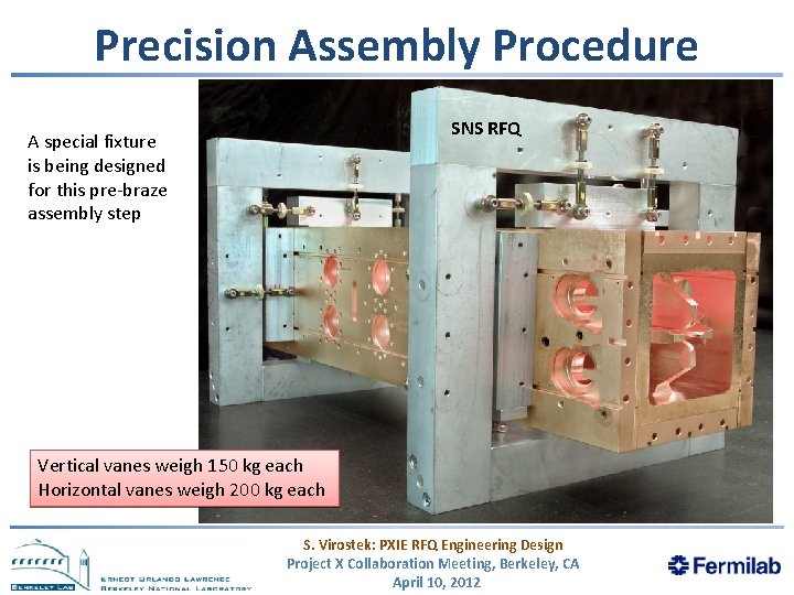Precision Assembly Procedure SNS RFQ A special fixture is being designed for this pre‐braze