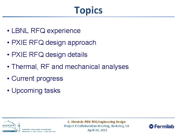 Topics • LBNL RFQ experience • PXIE RFQ design approach • PXIE RFQ design