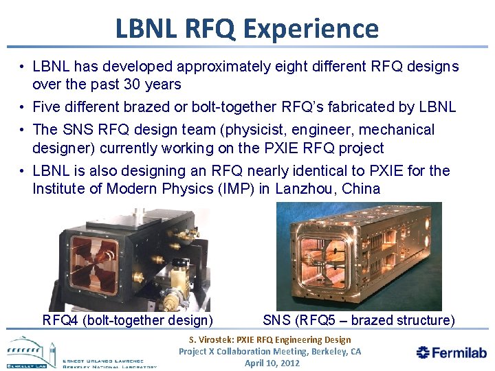LBNL RFQ Experience • LBNL has developed approximately eight different RFQ designs over the