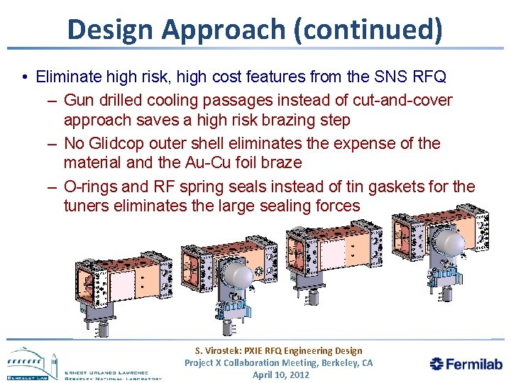 Design Approach (continued) • Eliminate high risk, high cost features from the SNS RFQ