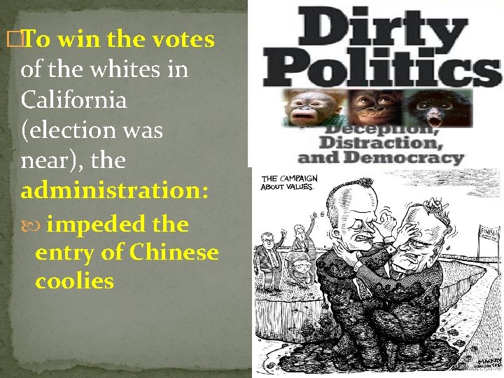 �To win the votes of the whites in California (election was near), the administration: