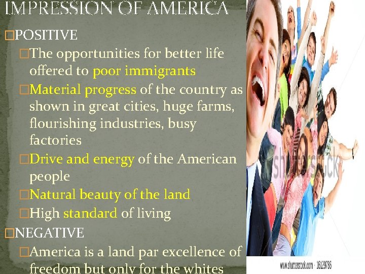 IMPRESSION OF AMERICA �POSITIVE �The opportunities for better life offered to poor immigrants �Material