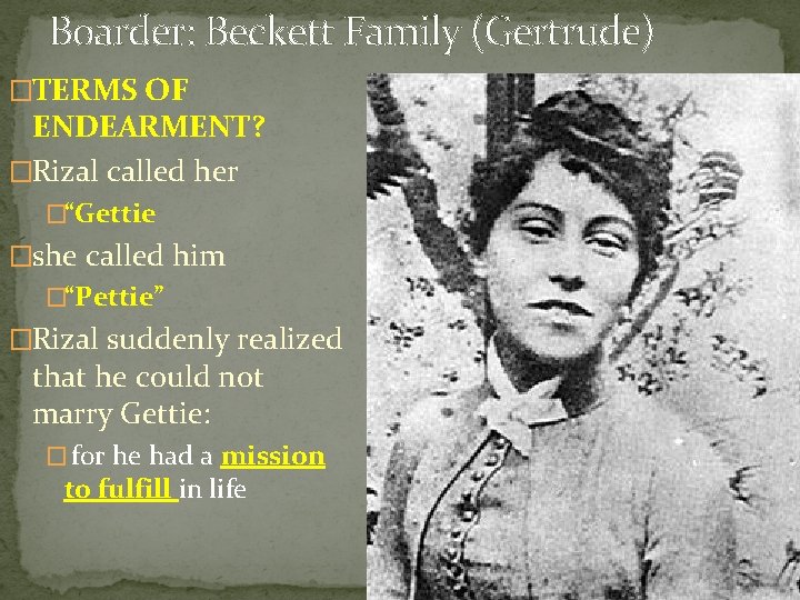Boarder: Beckett Family (Gertrude) �TERMS OF ENDEARMENT? �Rizal called her �“Gettie �she called him