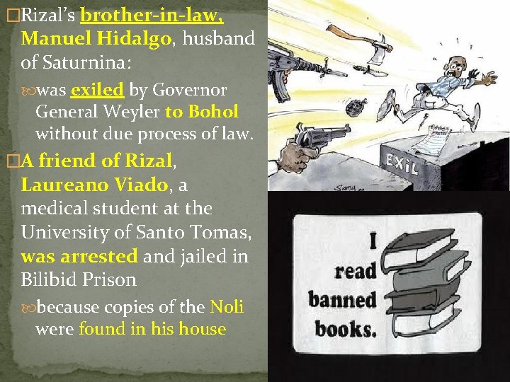 �Rizal’s brother-in-law, Manuel Hidalgo, husband of Saturnina: was exiled by Governor General Weyler to