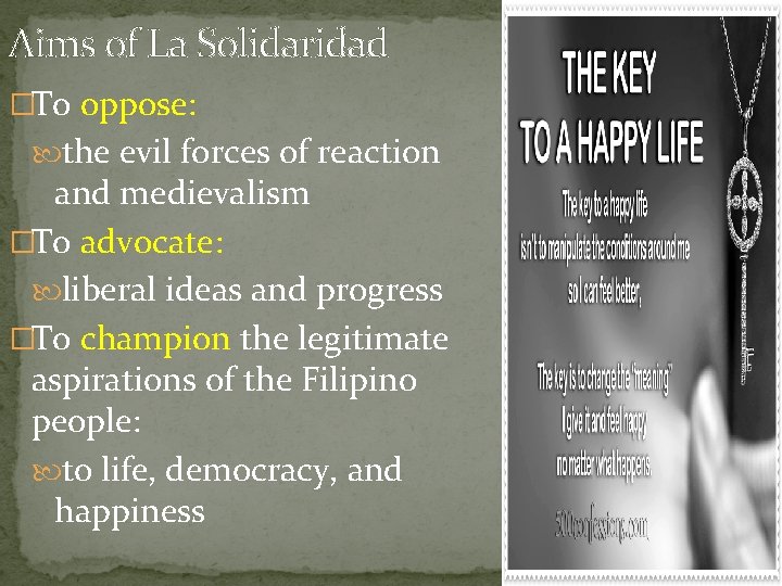Aims of La Solidaridad �To oppose: the evil forces of reaction and medievalism �To