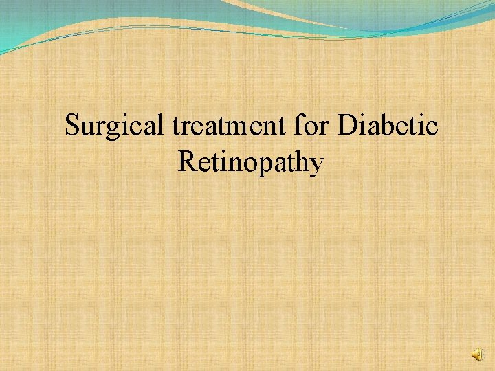 Surgical treatment for Diabetic Retinopathy 