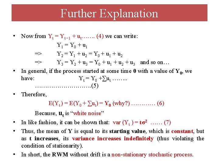 Further Explanation • Now from Yt = Yt − 1 + ut……. (4) we