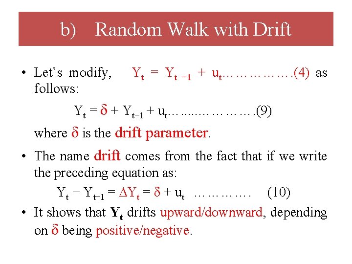b) Random Walk with Drift • Let’s modify, follows: Yt = Yt − 1