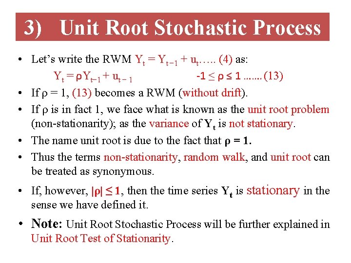 3) Unit Root Stochastic Process • Let’s write the RWM Yt = Yt −