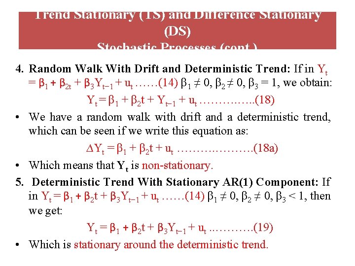 Trend Stationary (TS) and Difference Stationary (DS) Stochastic Processes (cont. ) 4. Random Walk