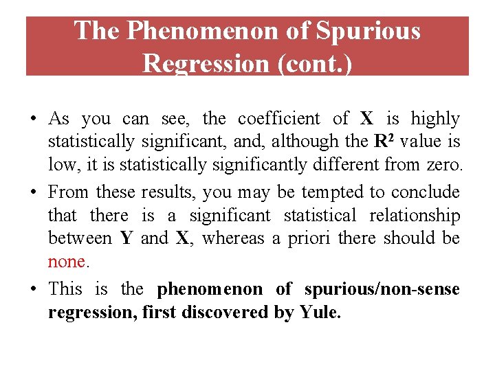 The Phenomenon of Spurious Regression (cont. ) • As you can see, the coefficient