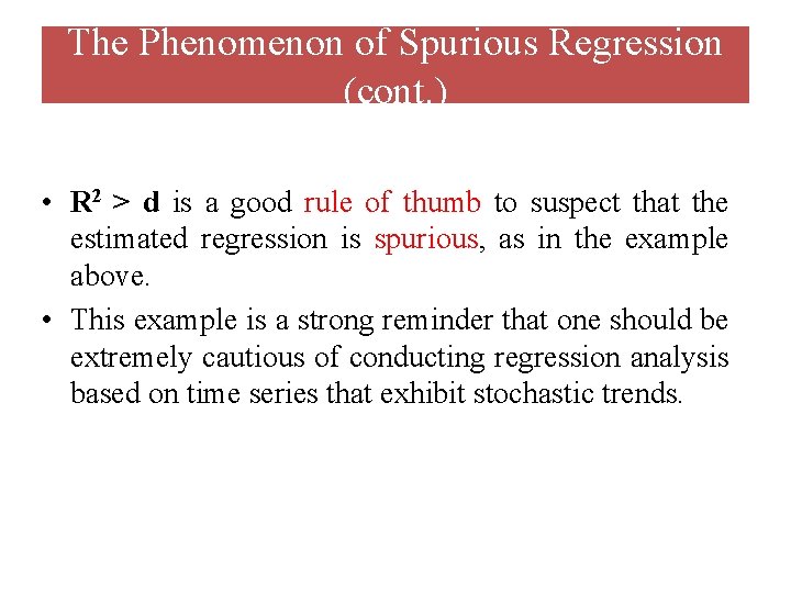 The Phenomenon of Spurious Regression (cont. ) • R 2 > d is a