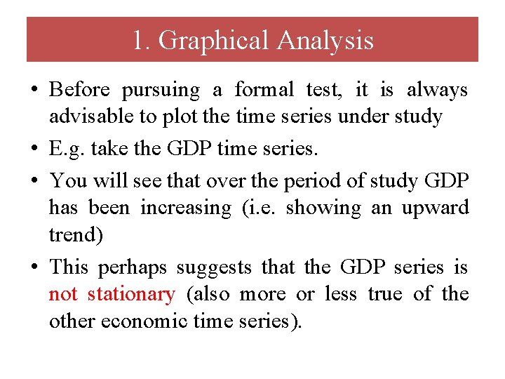 1. Graphical Analysis • Before pursuing a formal test, it is always advisable to