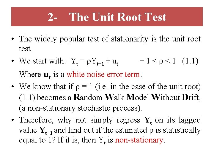 2 - The Unit Root Test • The widely popular test of stationarity is