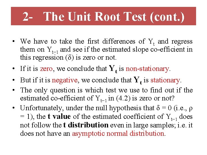 2 - The Unit Root Test (cont. ) • We have to take the