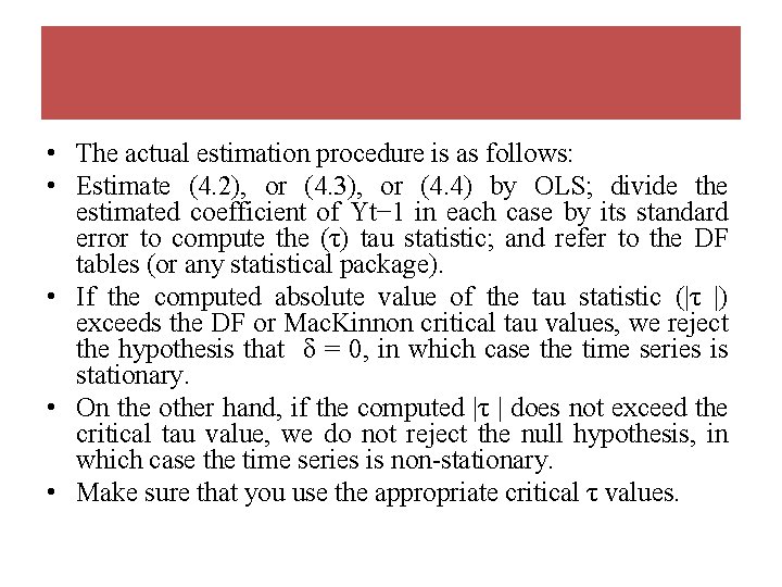  • The actual estimation procedure is as follows: • Estimate (4. 2), or