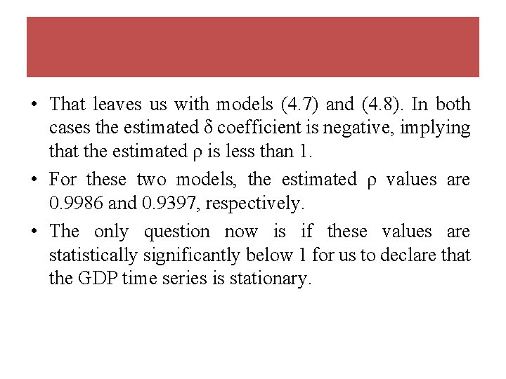  • That leaves us with models (4. 7) and (4. 8). In both