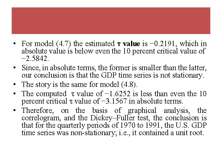  • For model (4. 7) the estimated τ value is − 0. 2191,