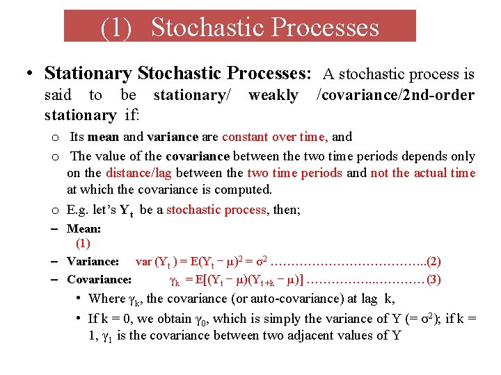 (1) Stochastic Processes • Stationary Stochastic Processes: A stochastic process is said to be