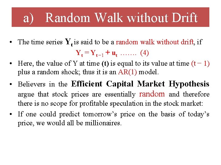 a) Random Walk without Drift • The time series Yt is said to be