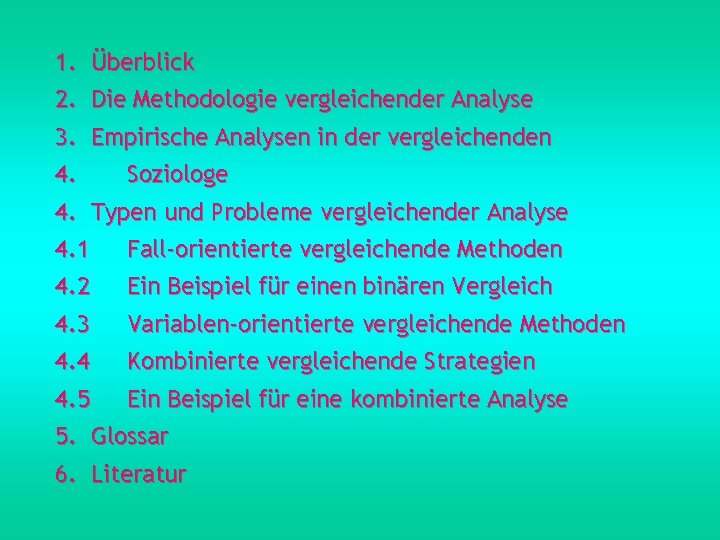 1. Überblick 2. Die Methodologie vergleichender Analyse 3. Empirische Analysen in der vergleichenden 4.