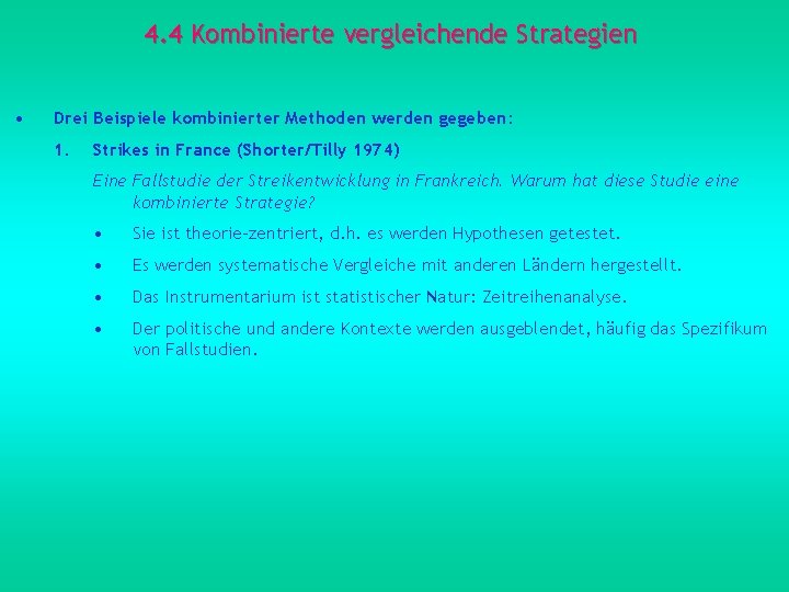 4. 4 Kombinierte vergleichende Strategien • Drei Beispiele kombinierter Methoden werden gegeben: 1. Strikes