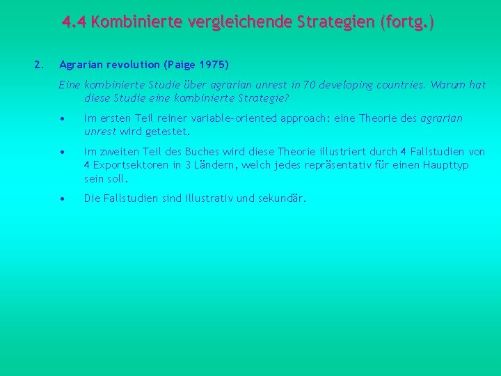4. 4 Kombinierte vergleichende Strategien (fortg. ) 2. Agrarian revolution (Paige 1975) Eine kombinierte