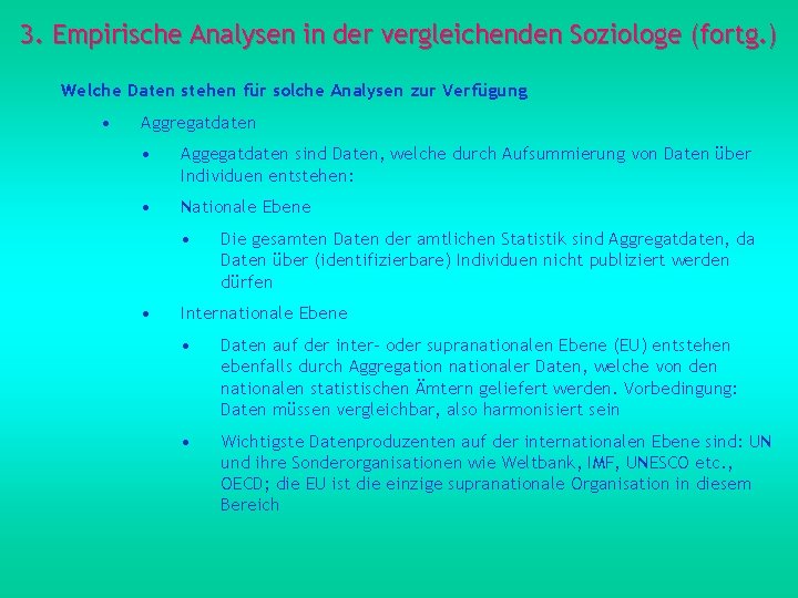 3. Empirische Analysen in der vergleichenden Soziologe (fortg. ) Welche Daten stehen für solche
