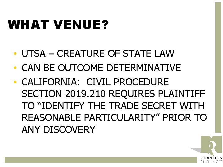 WHAT VENUE? • UTSA – CREATURE OF STATE LAW • CAN BE OUTCOME DETERMINATIVE