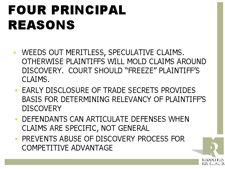FOUR PRINCIPAL REASONS • WEEDS OUT MERITLESS, SPECULATIVE CLAIMS. OTHERWISE PLAINTIFFS WILL MOLD CLAIMS