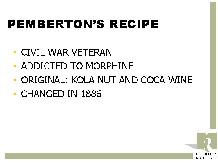 PEMBERTON’S RECIPE • • CIVIL WAR VETERAN ADDICTED TO MORPHINE ORIGINAL: KOLA NUT AND
