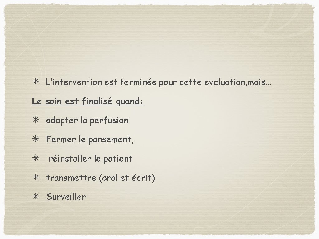 L’intervention est terminée pour cette evaluation, mais… Le soin est finalisé quand: adapter la