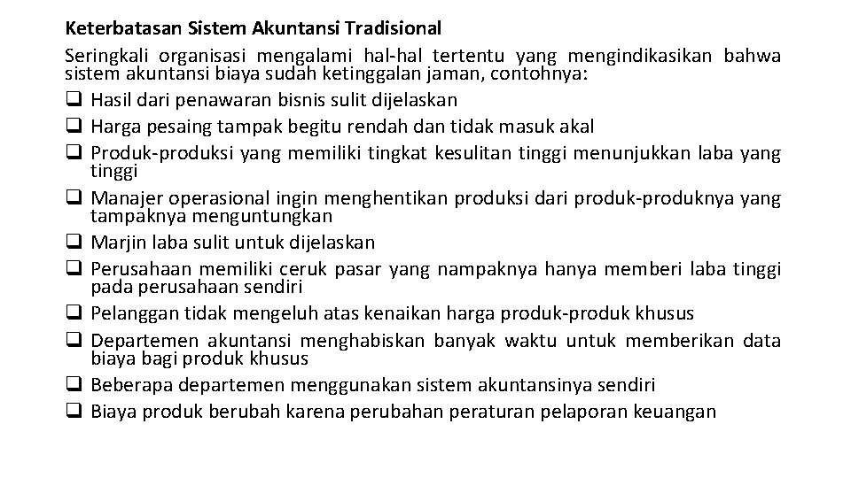 Keterbatasan Sistem Akuntansi Tradisional Seringkali organisasi mengalami hal-hal tertentu yang mengindikasikan bahwa sistem akuntansi