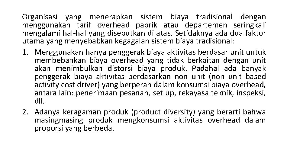 Organisasi yang menerapkan sistem biaya tradisional dengan menggunakan tarif overhead pabrik atau departemen seringkali