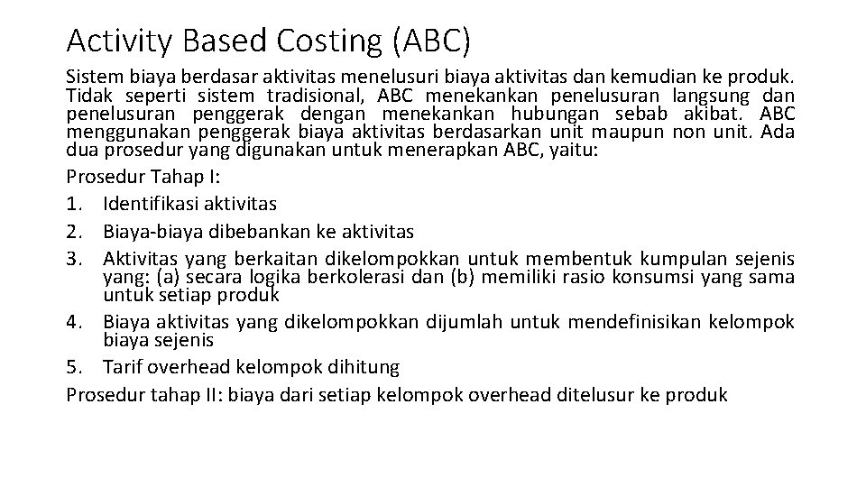 Activity Based Costing (ABC) Sistem biaya berdasar aktivitas menelusuri biaya aktivitas dan kemudian ke