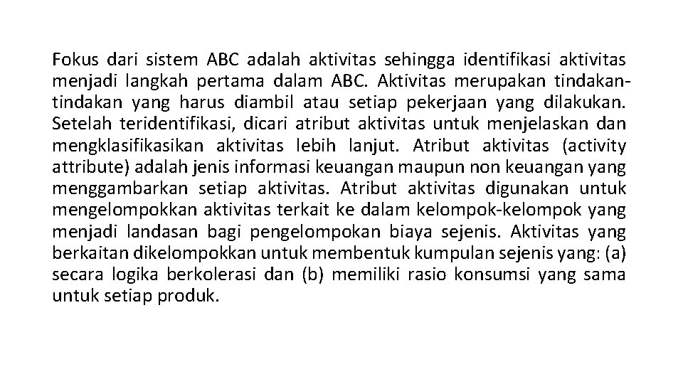 Fokus dari sistem ABC adalah aktivitas sehingga identifikasi aktivitas menjadi langkah pertama dalam ABC.