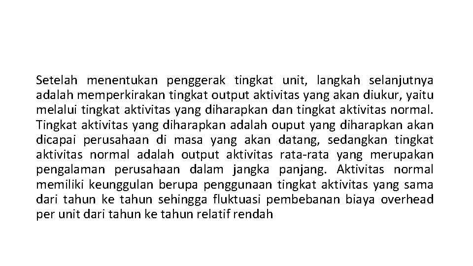 Setelah menentukan penggerak tingkat unit, langkah selanjutnya adalah memperkirakan tingkat output aktivitas yang akan