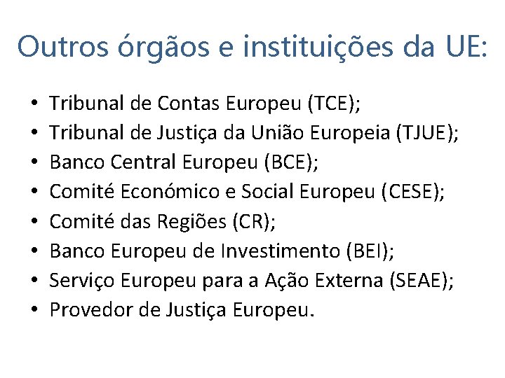 Outros órgãos e instituições da UE: • • Tribunal de Contas Europeu (TCE); Tribunal