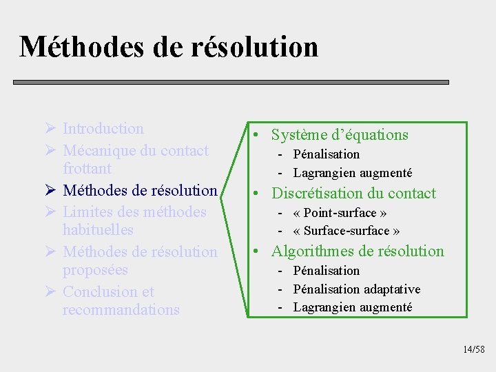 Méthodes de résolution Ø Introduction Ø Mécanique du contact frottant Ø Méthodes de résolution