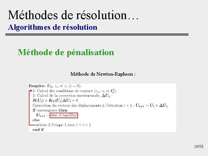 Méthodes de résolution… Algorithmes de résolution Méthode de pénalisation Méthode de Newton Raphson :