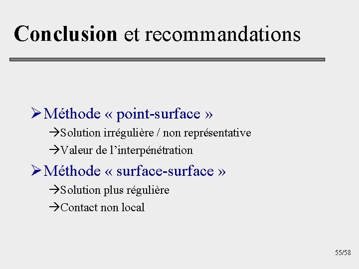 Conclusion et recommandations Ø Méthode « point surface » àSolution irrégulière / non représentative