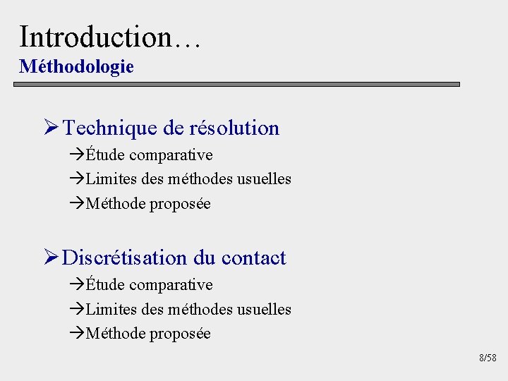 Introduction… Méthodologie Ø Technique de résolution àÉtude comparative àLimites des méthodes usuelles àMéthode proposée