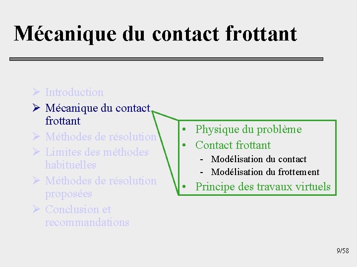 Mécanique du contact frottant Ø Introduction Ø Mécanique du contact frottant Ø Méthodes de