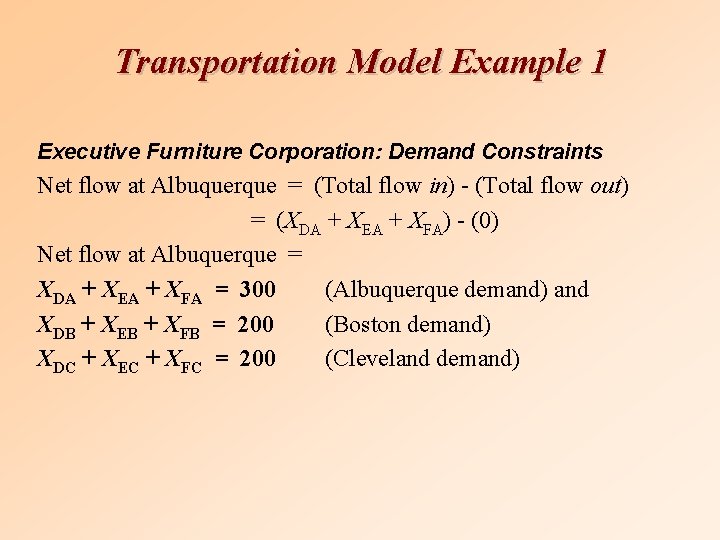 Transportation Model Example 1 Executive Furniture Corporation: Demand Constraints Net flow at Albuquerque =