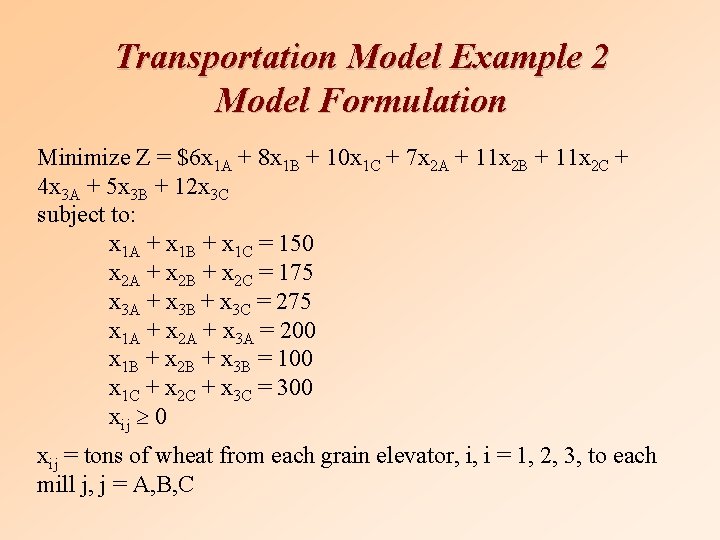 Transportation Model Example 2 Model Formulation Minimize Z = $6 x 1 A +