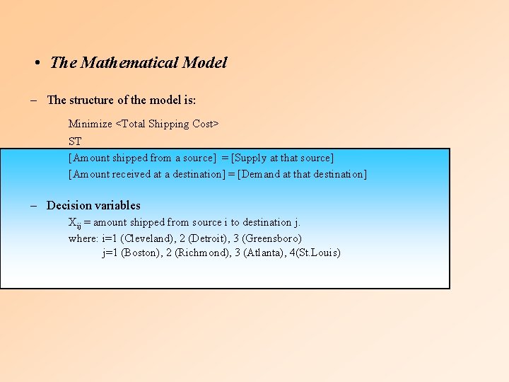  • The Mathematical Model – The structure of the model is: Minimize <Total