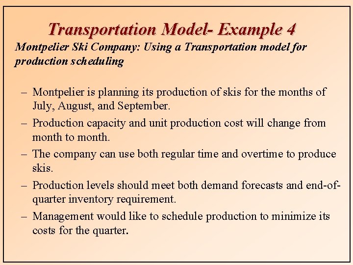 Transportation Model- Example 4 Montpelier Ski Company: Using a Transportation model for production scheduling